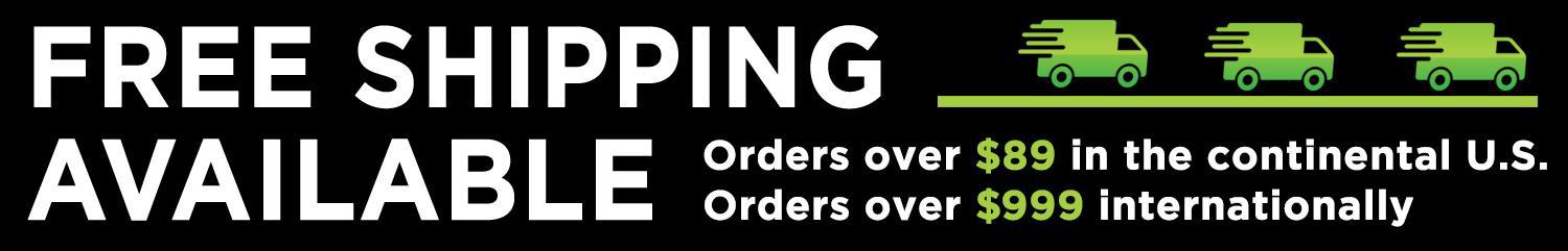 *Orders over $89 within the Continental USA, and orders over $799 Internationally qualify for Fast FREE shipping!